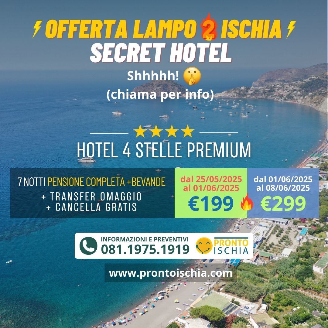 ⚡? Offerta Lampo 2 ⚡? Ischia: Secret Hotel 4 stelle 199 per 7 notti ? Premium